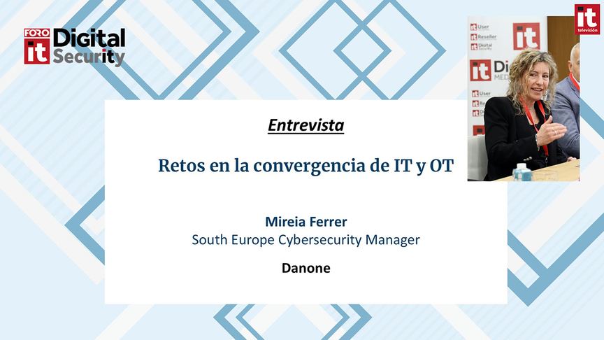 "Los entornos híbridos han supuesto un cambio de estrategia para la ciberseguridad”, Mireia Ferrer, Danone