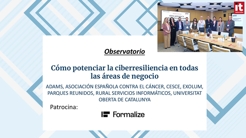 Observatorio: Cómo potenciar la ciberresiliencia en todas las áreas de negocio
